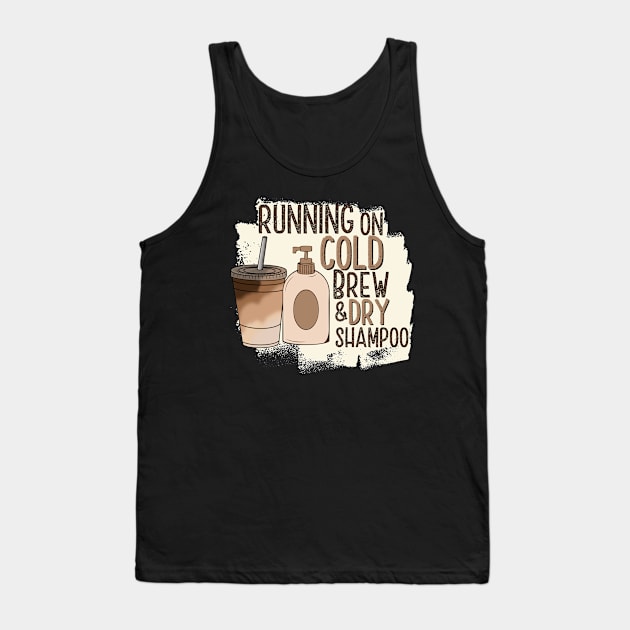 Running On Cold Brew Dry Shampoo Tank Top by JB.Collection